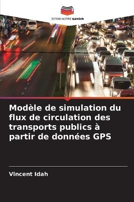 Modèle de simulation du flux de circulation des transports publics à partir de données GPS - Vincent Idah - cover