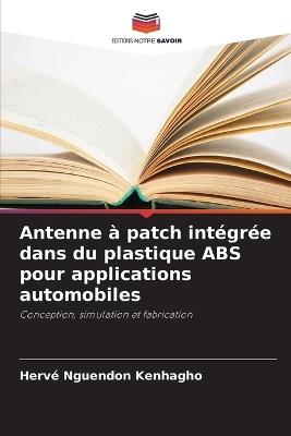 Antenne à patch intégrée dans du plastique ABS pour applications automobiles - Hervé Nguendon Kenhagho - cover