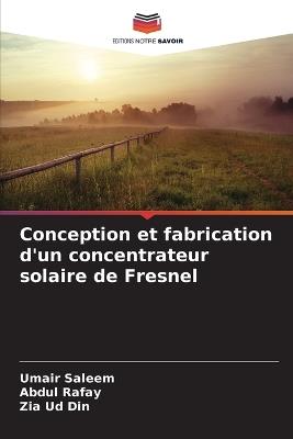 Conception et fabrication d'un concentrateur solaire de Fresnel - Umair Saleem,Abdul Rafay,Zia Ud Din - cover