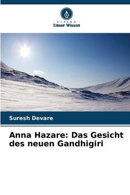 Anna Hazare: Das Gesicht des neuen Gandhigiri - Suresh Devare - cover