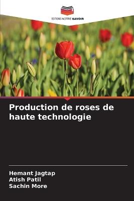 Production de roses de haute technologie - Hemant Jagtap,Atish Patil,Sachin More - cover