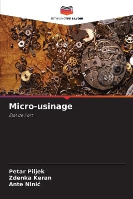 Micro-usinage - Petar Piljek,Zdenka Keran,Ante Ninic - cover