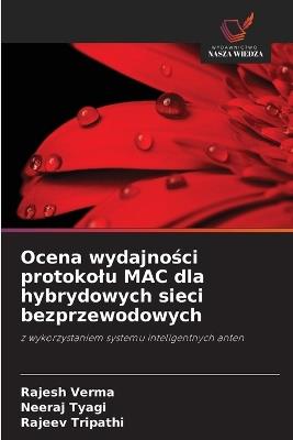 Ocena wydajności protokolu MAC dla hybrydowych sieci bezprzewodowych - Rajesh Verma,Neeraj Tyagi,Rajeev Tripathi - cover