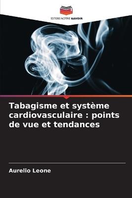 Tabagisme et système cardiovasculaire: points de vue et tendances - Aurelio Leone - cover