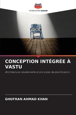 Conception Intégrée À Vastu - Ghufran Ahmad Khan - cover