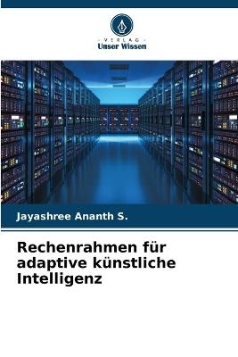 Rechenrahmen für adaptive künstliche Intelligenz - Jayashree Ananth S - cover