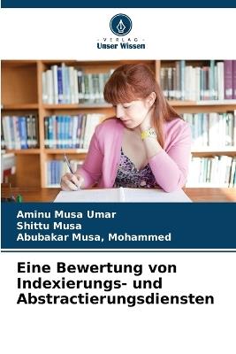 Eine Bewertung von Indexierungs- und Abstractierungsdiensten - Aminu Musa Umar,Shittu Musa,Mohammed Abubakar Musa - cover