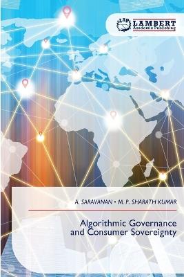 Algorithmic Governance and Consumer Sovereignty - A Saravanan,M P Sharath Kumar - cover