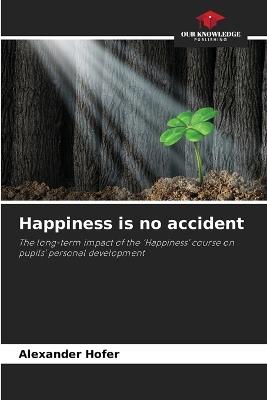 Happiness is no accident - Alexander Hofer - cover