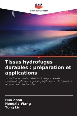 Tissus hydrofuges durables: préparation et applications - Hua Zhou,Hongxia Wang,Tong Lin - cover