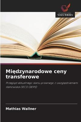 Międzynarodowe ceny transferowe - Mathias Wallner - cover