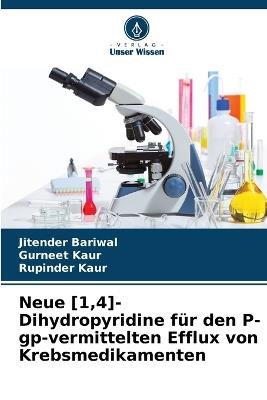 Neue [1,4]-Dihydropyridine für den P-gp-vermittelten Efflux von Krebsmedikamenten - Jitender Bariwal,Gurneet Kaur,Rupinder Kaur - cover
