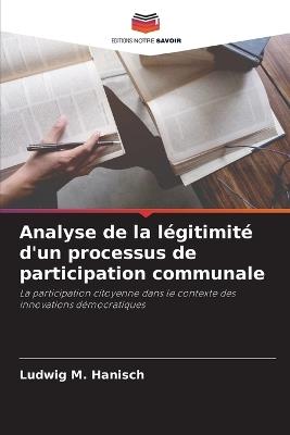 Analyse de la légitimité d'un processus de participation communale - Ludwig M Hanisch - cover