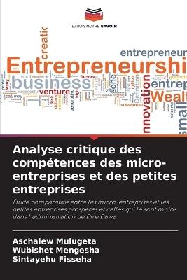 Analyse critique des compétences des micro-entreprises et des petites entreprises - Aschalew Mulugeta,Wubishet Mengesha,Sintayehu Fisseha - cover