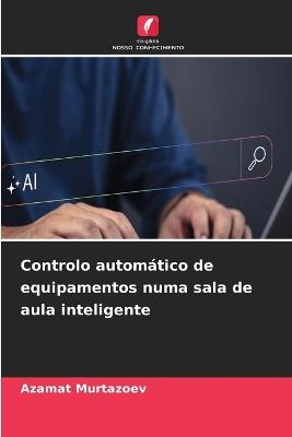 Controlo automático de equipamentos numa sala de aula inteligente - Azamat Murtazoev - cover