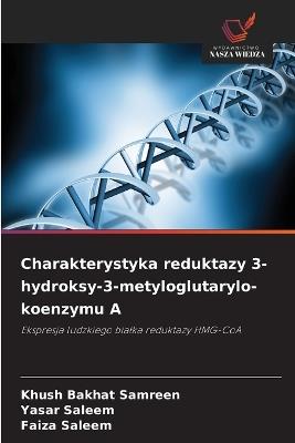 Charakterystyka reduktazy 3-hydroksy-3-metyloglutarylo-koenzymu A - Khush Bakhat Samreen,Yasar Saleem,Faiza Saleem - cover