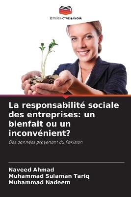 La responsabilité sociale des entreprises: un bienfait ou un inconvénient? - Naveed Ahmad,Muhammad Sulaman Tariq,Muhammad Nadeem - cover