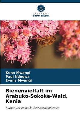 Bienenvielfalt im Arabuko-Sokoke-Wald, Kenia - Kenn Mwangi,Paul Ndegwa,Evans Mwangi - cover