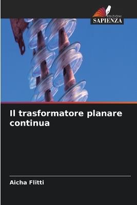 Il trasformatore planare continua - Aicha Flitti - cover