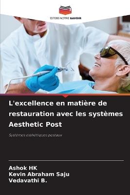 L'excellence en matière de restauration avec les systèmes Aesthetic Post - Ashok Hk,Kevin Abraham Saju,Vedavathi B - cover