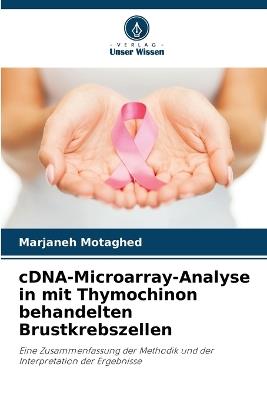 cDNA-Microarray-Analyse in mit Thymochinon behandelten Brustkrebszellen - Marjaneh Motaghed - cover