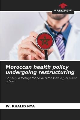 Moroccan health policy undergoing restructuring - Pr Khalid Nya - cover