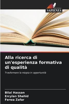 Alla ricerca di un'esperienza formativa di qualità - Bilal Hassan,Ercylan Shahid,Ferwa Zafar - cover