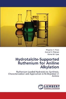 Hydrotalcite-Supported Ruthenium for Aniline Alkylation - Priyanka V Patat,Komal R Pritmani,Komal M Vyas - cover