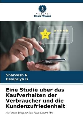 Eine Studie über das Kaufverhalten der Verbraucher und die Kundenzufriedenheit - Sharvesh N,Devipriya B - cover