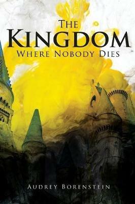 The Kingdom Where Nobody Dies - Audery Borenstein - cover