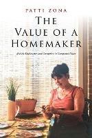 The Value of a Homemaker: A Memoir - Patti Zona - cover