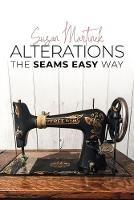 Alterations: The Seams Easy Way (New Edition) - Susan Martinek - cover