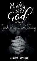 Poetry to God Vol. 1: Lord, Please Hear the Cry - Terry Webb - cover