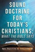 Sound Doctrine for Today's Christians: What the Bibles Says (Relaunch 2020) - Preston N Tolliver - cover