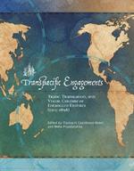 Transpacific Engagements: Trade, Translation, and Visual Culture of Entangled Empires (1565-1898)