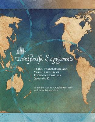 Transpacific Engagements: Trade, Translation, and Visual Culture of Entangled Empires (1565-1898) - cover