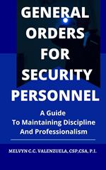 General Orders for Security Personnel: A Guide to Maintaining Discipline and Professionalism