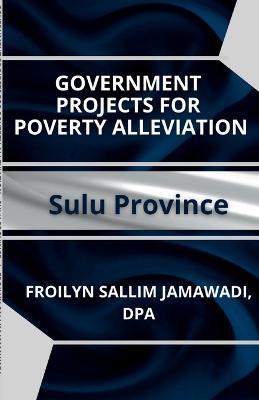 Government Projects for Poverty Alleviation. Sulu Province - Froilyn Sallim Jamawadi - cover
