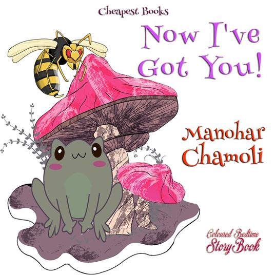 Now I've Got You! - Manohar Chamoli,Mayukh Gosh - ebook