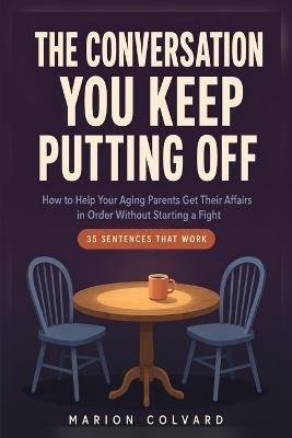 The Conversation You Keep Putting Off - Marion Colvard - cover