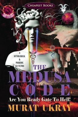 The Medusa Code: Are You Ready Gate to Hell! - Murat Ukray - cover