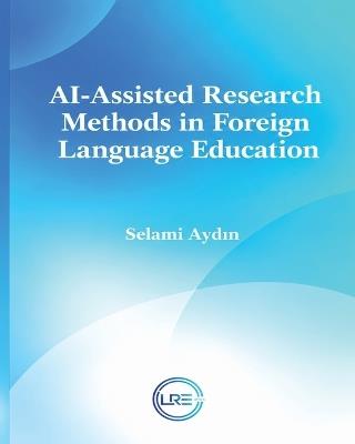 AI-Assisted Research Methods in Foreign Language Education - Selami Aydın - cover