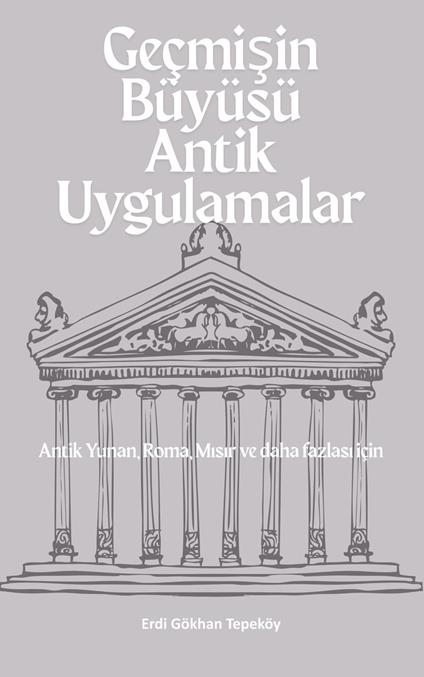 GEÇMISIN BÜYÜSÜ ANTIK UYGULAMALAR