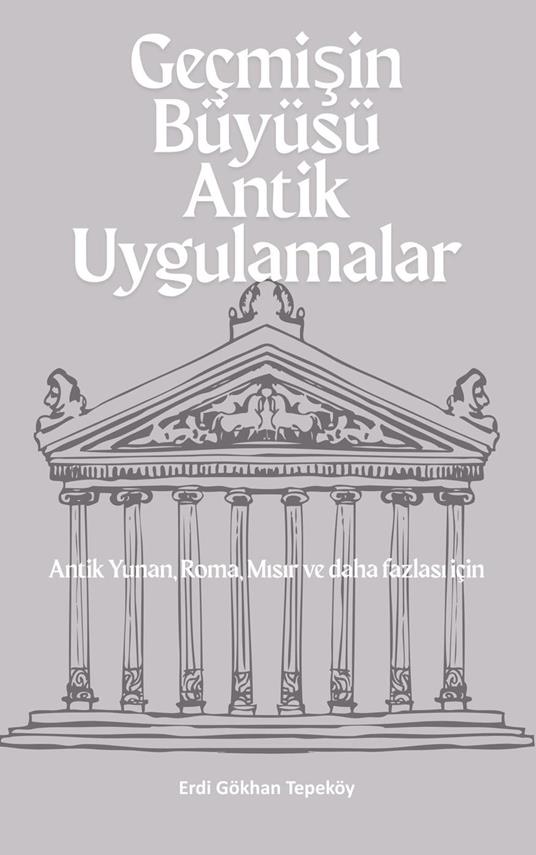 GEÇMISIN BÜYÜSÜ ANTIK UYGULAMALAR