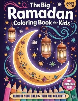 The Big Ramadan Coloring Book For Kids: A Joyful Ramadan Coloring Book Package and a Heartwarming Islamic Book for Children (Ages 6-10) - cover