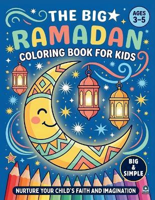 The Big Ramadan Coloring Book For Kids: A Joyful Ramadan Coloring Book Package and a Heartwarming Islamic Book for Children (Ages 3-5) - cover
