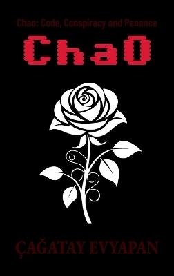 Chao: Code, Conspiracy and Penance - ÇaĞatay Evyapan - cover