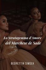 Lo Stratagemma d'Amore del Marchese de Sade