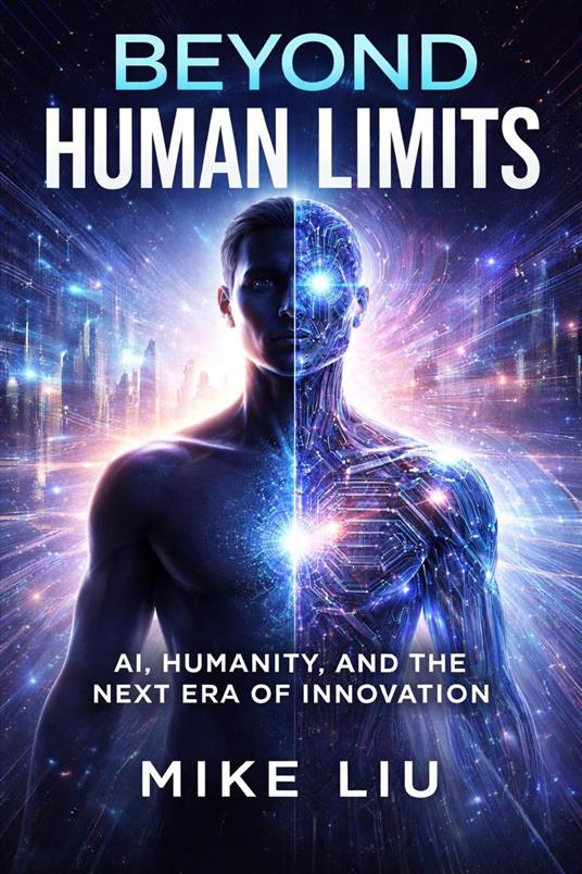 Beyond Human Limits: AI, Humanity, and the Next Era of Innovation