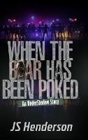 When The Bear Has Been Poked: An UnderShadow Story - Js Henderson - cover